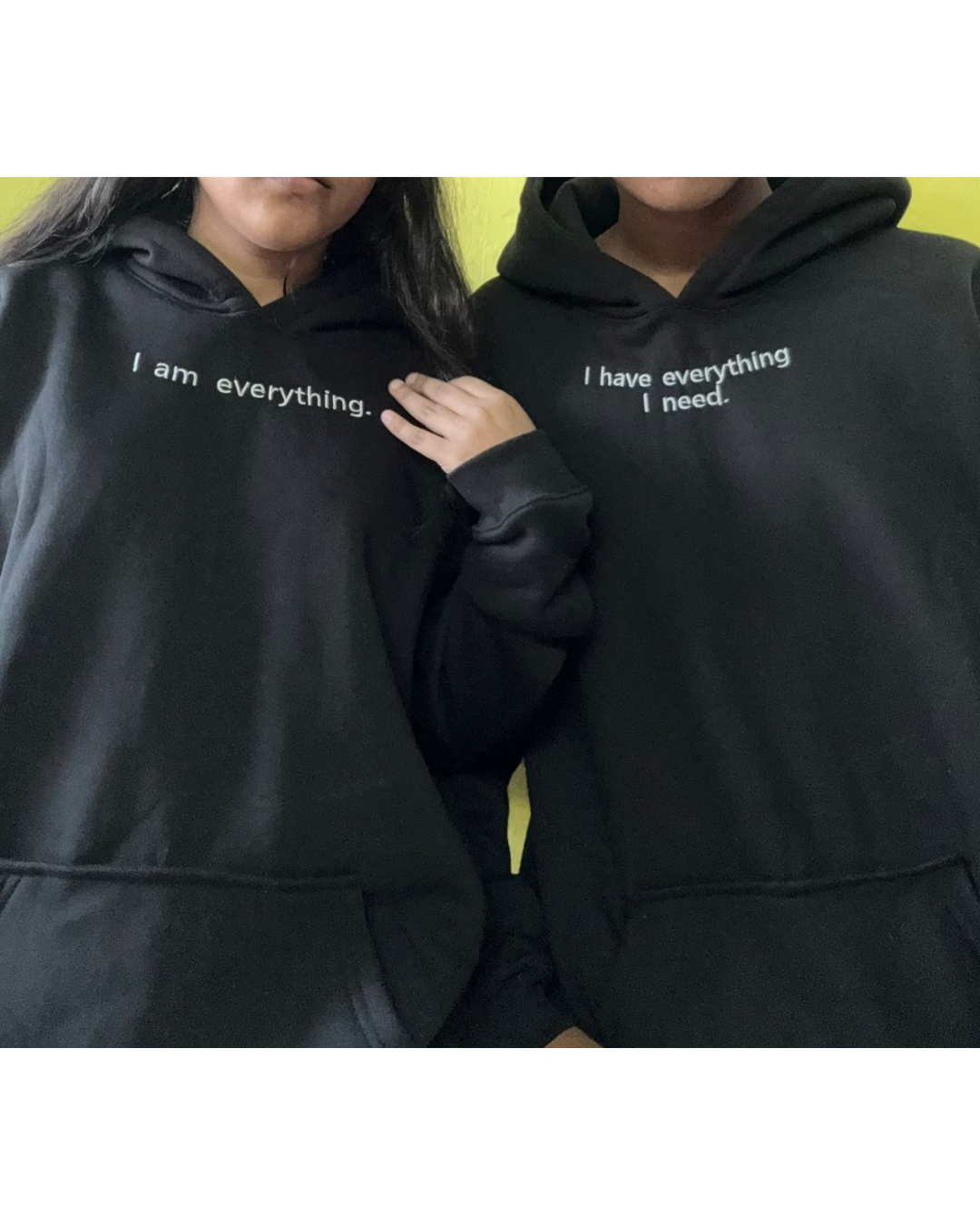 I have everything I need, I am everything Hoodie , Sweatshirt Combo