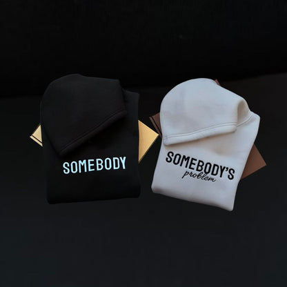 Somebody , Somebody's problem Hoodie, Sweatshirt Combo